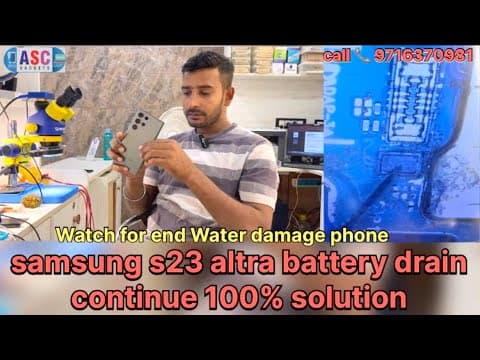 samsung galaxy S23 Ultra battery, drain and Water Damage 100% solution ￼ watch for end