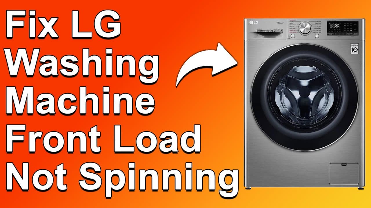 How To Fix LG Washing Machine Front Load Not Spinning (Why Your LG Front Load Washer Not Spinning?)