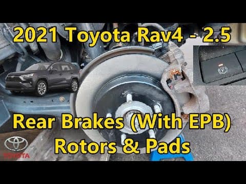 2021 Toyota Rav4 AWD - 2.5 - Rear Brakes With EPB - Rotors & Pads Replacement