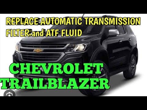 CHEVROLET TRAILBLAZER,COLORADO Replace Automatic transmission Fluid and transmission Filter