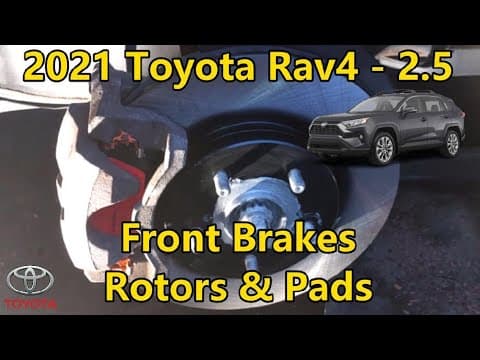 2021 Toyota Rav4 AWD - 2.5 - Front Brakes - Rotors & Pads Replacement