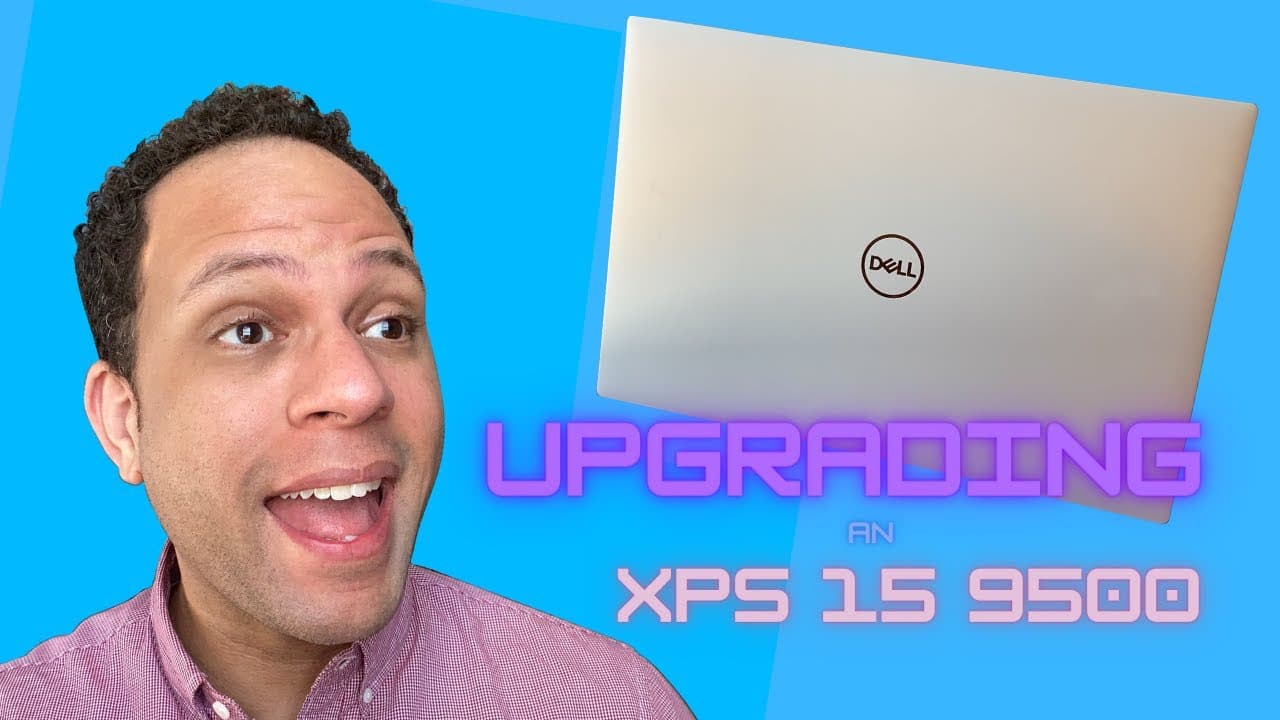Upgrading My XPS 15 9500!