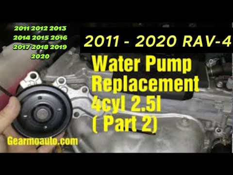 2011 - 2020 TOYOTA RAV-4 2.5L WATER PUMP REPLACEMENT 2011 2012 2013 2014 2015 2016 - 2020 ( PART 2 )