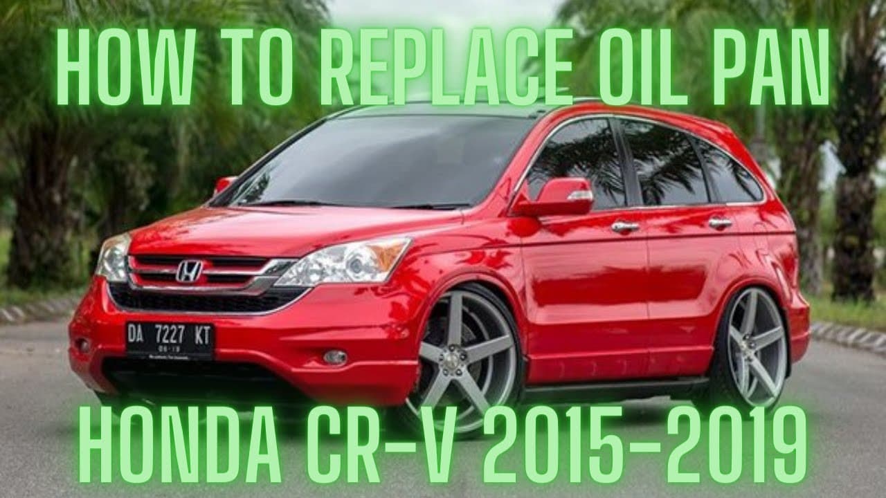 How to replace oil pan 2015-2019 Honda CR-V